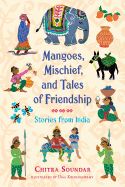 Mangoes, Mischief, and Tales of Friendship: Tales from India 