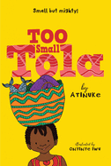 Children's Review: <i>Too Small Tola</i>