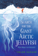 Children's Review: <i>The Search for the Giant Arctic Jellyfish </i>
