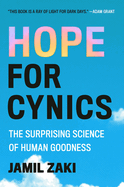 Hope for Cynics: The Surprising Science of Human Goodness
