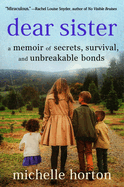 Review: <i>Dear Sister: A Memoir of Secrets, Survival, and Unbreakable Bonds </i>