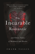 Review: <i>The Incurable Romantic and Other Tales of Madness and Desire</i>