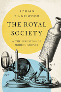 The Royal Society and the Invention of Modern Science 