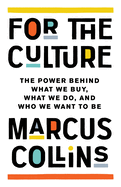 Review: <i>For the Culture: The Power Behind What We Buy, What We Do, and Who We Want to Be</i>