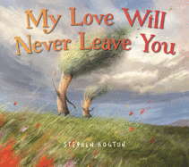 Children's Review: <i>My Love Will Never Leave You </i>
