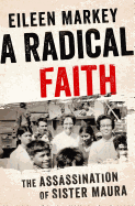 A Radical Faith: The Assassination of Sister Maura