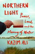 Review: <i>Northern Light: Power, Land, and the Memory of Water</i>