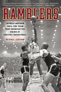 Ramblers: Loyola Chicago 1963--The Team That Changed the Color of College Basketball