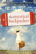 The Mystical Backpacker: How to Discover Your Destiny in the Modern World