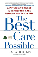 The Best Care Possible: A Physician's Quest to Transform Care Through the End of Life