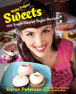 Sticky Fingers' Sweets: 100 Super-Secret Vegan Recipes