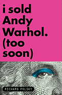 Book Review: <i>i sold Andy Warhol. (too soon)</i>