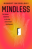 Review: <i>Mindless: The Human Condition in the Age of Artificial Intelligence</i>