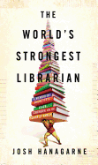 The World's Strongest Librarian: A Memoir of Tourette's, Faith, Strength, and the Power of Family