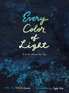 Every Color of Light: A Book About the Sky
