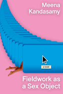 Starred Review: <i>Fieldwork as a Sex Object</i>