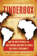Tinderbox: How the West Sparked the AIDS Epidemic and How the World Can Finally Overcome It