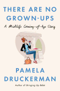 Review: <i>There Are No Grown-ups: A Midlife Coming-of-Age Story</i>