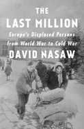 Review: <i>The Last Million: Europe's Displaced Persons from World War to Cold War</i>