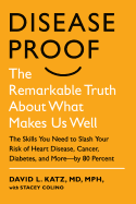 Disease-Proof: The Remarkable Truth About What Makes Us Well