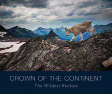 Crown of the Continent: The Wildest Rockies