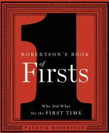 Robertson's Book of Firsts: Who Did What for the First Time 