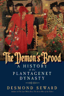 The Demon's Brood: A History of the Plantagenet Dynasty