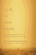 God Is Not Here: A Soldier's Struggle with Torture, Trauma, and the Moral Injuries of War