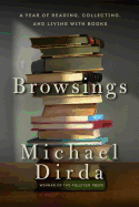 Browsings: A Year of Reading, Collecting, and Living with Books