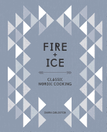 Fire and Ice: Classic Nordic Cooking