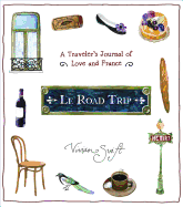 Le Road Trip: A Traveler's Journal of Love and France