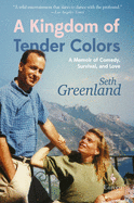 Review: <i>A Kingdom of Tender Colors: A Memoir of Comedy, Survival, and Love</i>