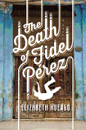The Death of Fidel Pérez