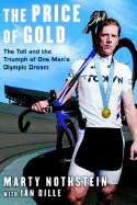 The Price of Gold: The Toll and the Triumph of One Man's Olympic Dream