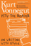 Pity the Reader: On Writing with Style 
