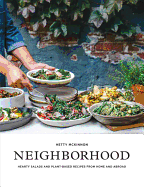Neighborhood: Hearty Salads and Plant-Based Recipes from Home and Abroad