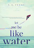 Let Me Be Like Water