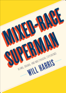 Mixed-Race Superman: Keanu, Obama, and Multiracial Experience 