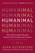 Humanimal: How Homo Sapiens Became Nature's Most Paradoxical Creature 