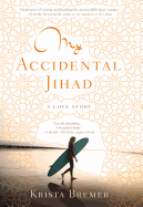 My Accidental Jihad: A Love Story