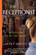 The Receptionist: An Education at the <i>New Yorker</i>