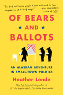 Of Bears and Ballots: An Alaskan Adventure in Small-Town Politics