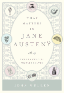 What Matters in Jane Austen? Twenty Crucial Puzzles Solved 