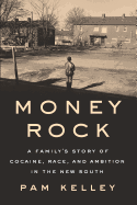 Review: <i>Money Rock: A Family's Story of Cocaine, Race, and Ambition in the New South</i>