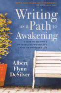 Writing as a Path to Awakening: A Year to Becoming an Excellent Writer and Living an Awakened Life