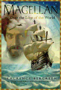 Magellan: Over the Edge of the World: The True Story of the Terrifying First Circumnavigation of the Globe