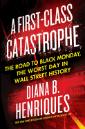 Review: <i>A First-Class Catastrophe: The Road to Black Monday, the Worst Day in Wall Street History</i>