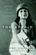 Too Afraid to Cry: Memoir of a Stolen Childhood