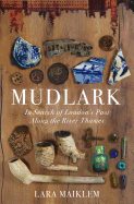 Review: <i>Mudlark: In Search of London's Past Along the River Thames</i>