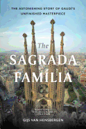 The Sagrada Família: The Astonishing Story of Gaudí's Unfinished Masterpiece